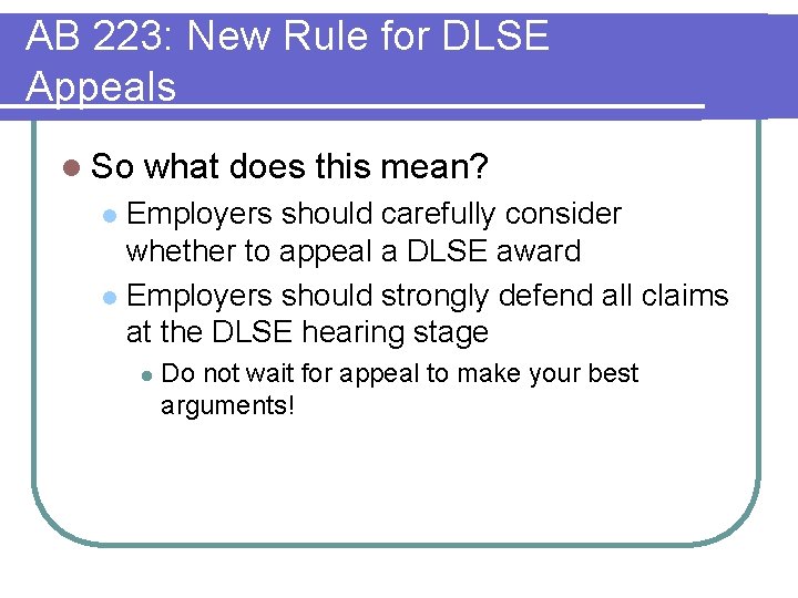 AB 223: New Rule for DLSE Appeals l So what does this mean? Employers AB 223: New Rule for DLSE Appeals l So what does this mean? Employers