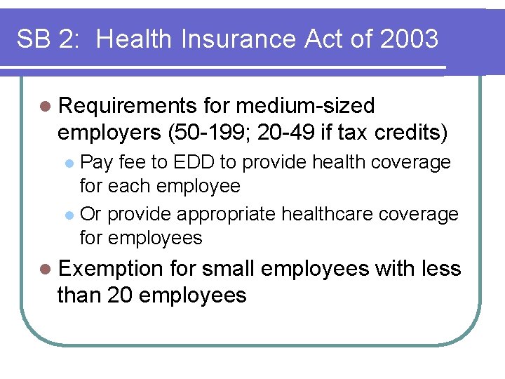 SB 2: Health Insurance Act of 2003 l Requirements for medium-sized employers (50 -199; SB 2: Health Insurance Act of 2003 l Requirements for medium-sized employers (50 -199;