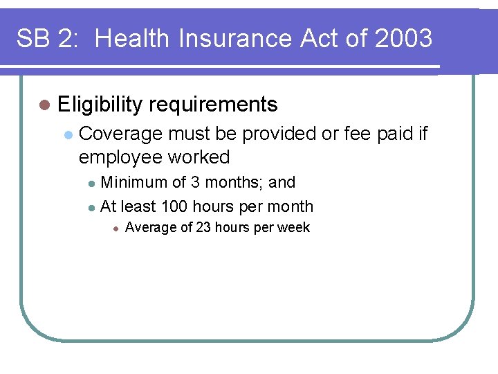 SB 2: Health Insurance Act of 2003 l Eligibility l requirements Coverage must be SB 2: Health Insurance Act of 2003 l Eligibility l requirements Coverage must be