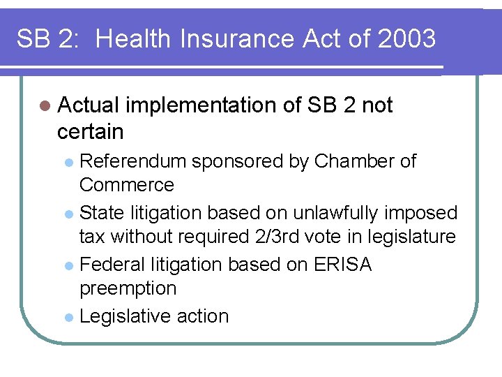 SB 2: Health Insurance Act of 2003 l Actual implementation of SB 2 not SB 2: Health Insurance Act of 2003 l Actual implementation of SB 2 not