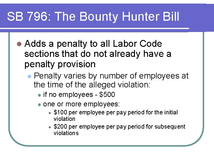 SB 796: The Bounty Hunter Bill l Adds a penalty to all Labor Code SB 796: The Bounty Hunter Bill l Adds a penalty to all Labor Code