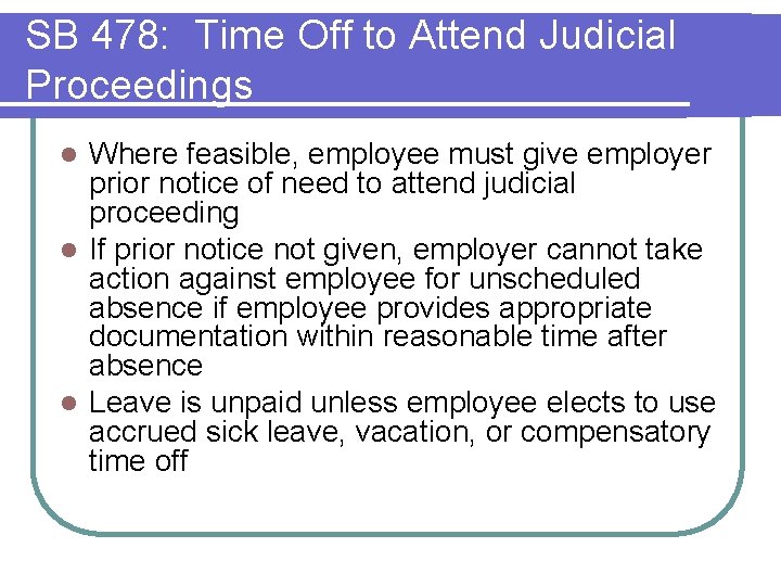 SB 478: Time Off to Attend Judicial Proceedings Where feasible, employee must give employer SB 478: Time Off to Attend Judicial Proceedings Where feasible, employee must give employer