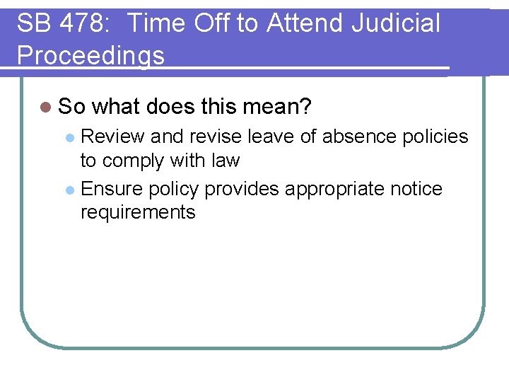 SB 478: Time Off to Attend Judicial Proceedings l So what does this mean? SB 478: Time Off to Attend Judicial Proceedings l So what does this mean?