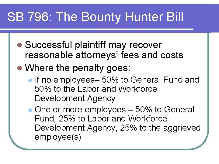 SB 796: The Bounty Hunter Bill l Successful plaintiff may recover reasonable attorneys’ fees SB 796: The Bounty Hunter Bill l Successful plaintiff may recover reasonable attorneys’ fees