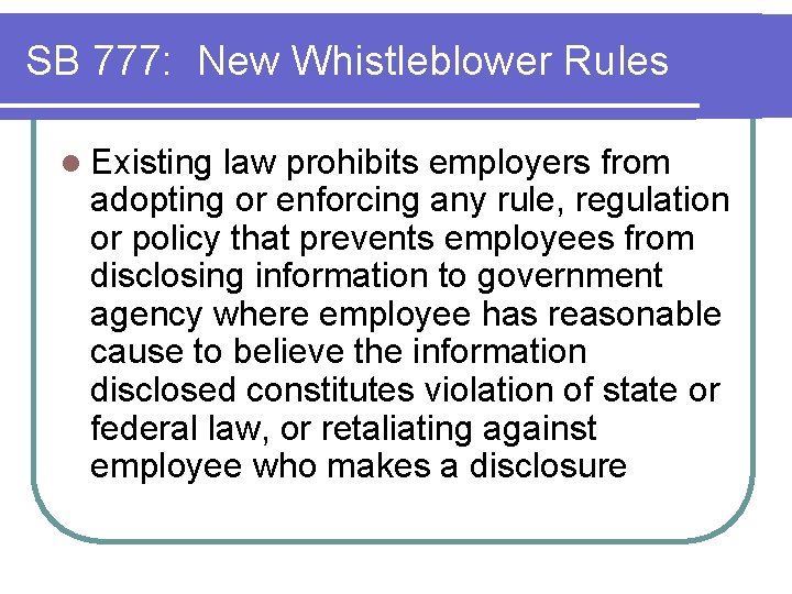 SB 777: New Whistleblower Rules l Existing law prohibits employers from adopting or enforcing SB 777: New Whistleblower Rules l Existing law prohibits employers from adopting or enforcing