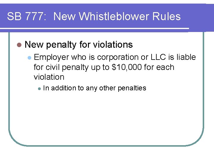 SB 777: New Whistleblower Rules l New l penalty for violations Employer who is SB 777: New Whistleblower Rules l New l penalty for violations Employer who is
