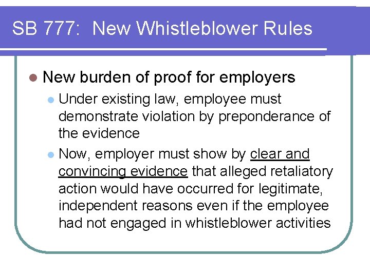 SB 777: New Whistleblower Rules l New burden of proof for employers Under existing SB 777: New Whistleblower Rules l New burden of proof for employers Under existing