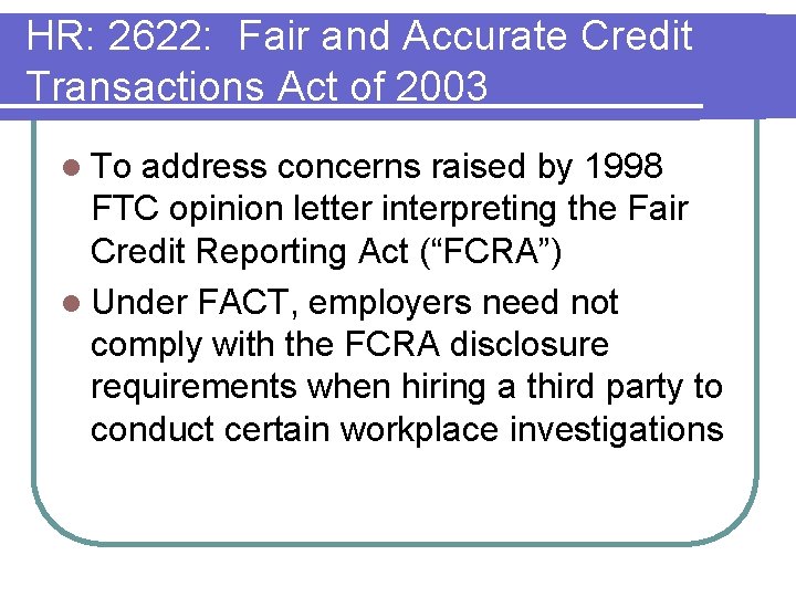 HR: 2622: Fair and Accurate Credit Transactions Act of 2003 l To address concerns HR: 2622: Fair and Accurate Credit Transactions Act of 2003 l To address concerns