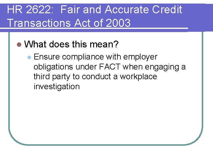 HR 2622: Fair and Accurate Credit Transactions Act of 2003 l What l does HR 2622: Fair and Accurate Credit Transactions Act of 2003 l What l does