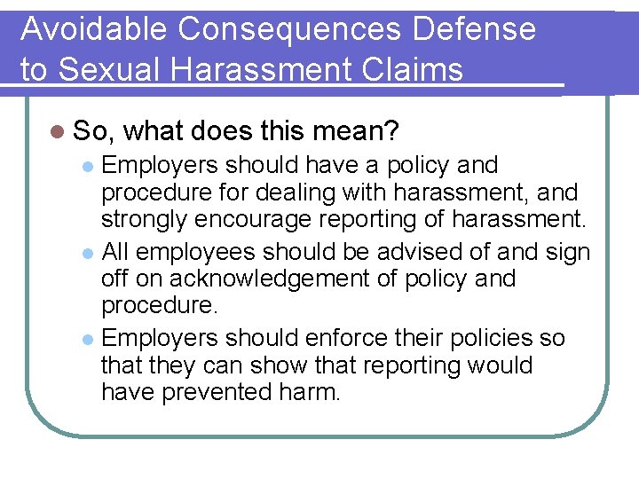 Avoidable Consequences Defense to Sexual Harassment Claims l So, what does this mean? Employers Avoidable Consequences Defense to Sexual Harassment Claims l So, what does this mean? Employers