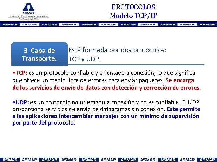 PROTOCOLOS Modelo TCP/IP 3 Capa de Transporte. Está formada por dos protocolos: TCP y