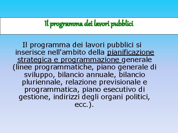 Il programma dei lavori pubblici si inserisce nell'ambito della pianificazione strategica e programmazione generale