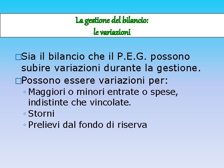 La gestione del bilancio: le variazioni �Sia il bilancio che il P. E. G.