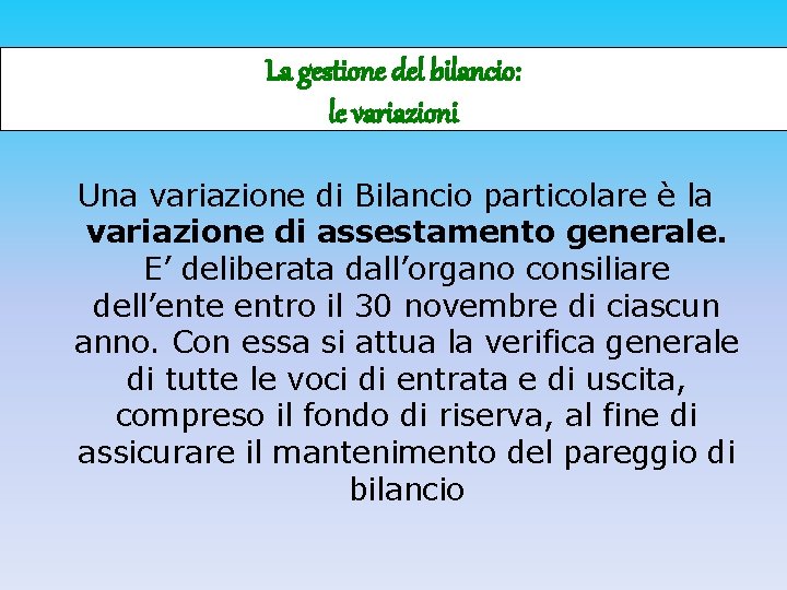 La gestione del bilancio: le variazioni Una variazione di Bilancio particolare è la variazione