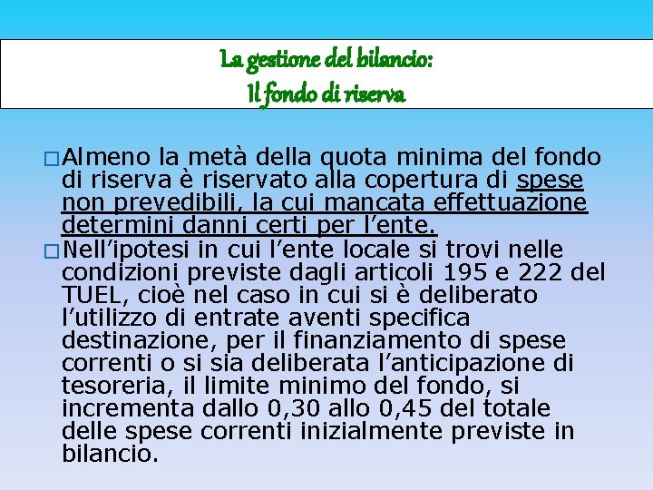 La gestione del bilancio: Il fondo di riserva �Almeno la metà della quota minima