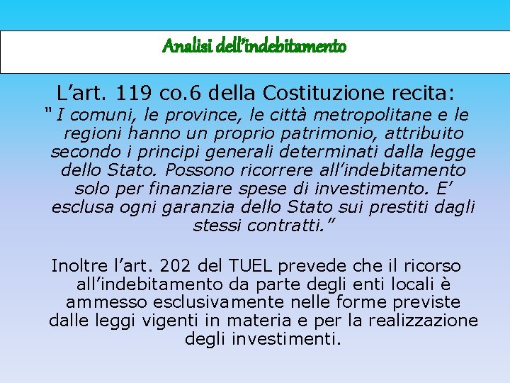 Analisi dell’indebitamento L’art. 119 co. 6 della Costituzione recita: “ I comuni, le province,