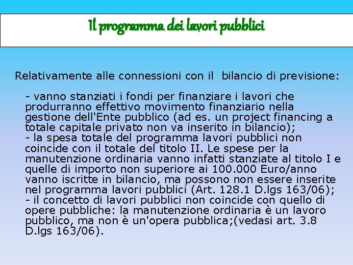 Il programma dei lavori pubblici Relativamente alle connessioni con il bilancio di previsione: -