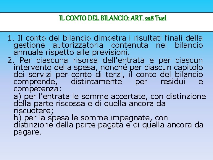 IL CONTO DEL BILANCIO: ART. 228 Tuel 1. Il conto del bilancio dimostra i