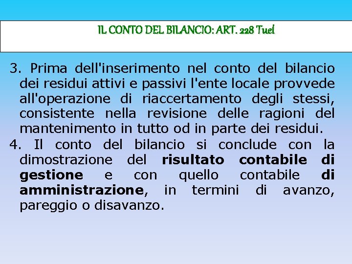 IL CONTO DEL BILANCIO: ART. 228 Tuel 3. Prima dell'inserimento nel conto del bilancio