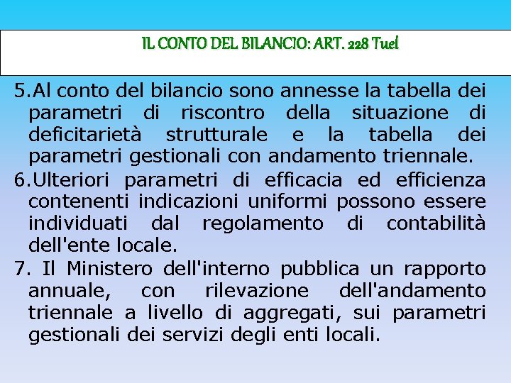 IL CONTO DEL BILANCIO: ART. 228 Tuel 5. Al conto del bilancio sono annesse