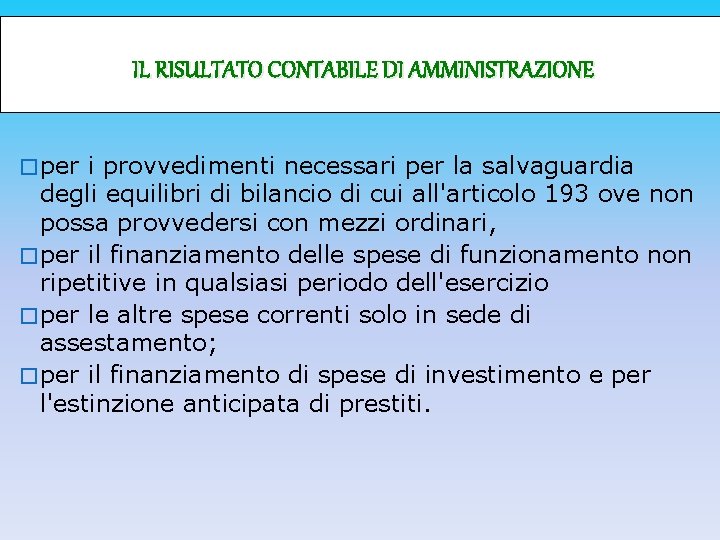 IL RISULTATO CONTABILE DI AMMINISTRAZIONE � per i provvedimenti necessari per la salvaguardia degli