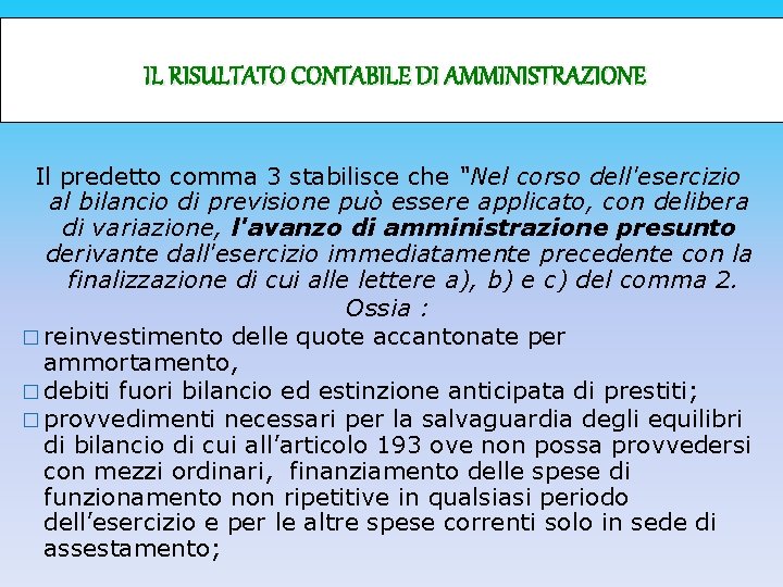 IL RISULTATO CONTABILE DI AMMINISTRAZIONE Il predetto comma 3 stabilisce che “Nel corso dell'esercizio