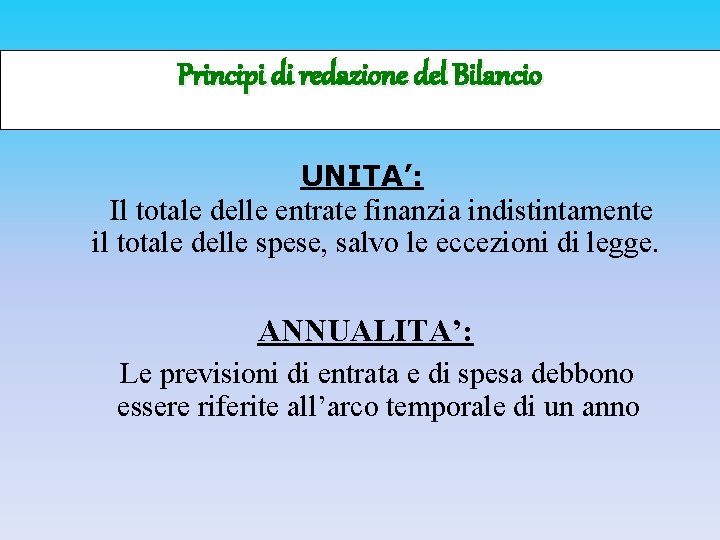 Principi di redazione del Bilancio UNITA’: Il totale delle entrate finanzia indistintamente il totale