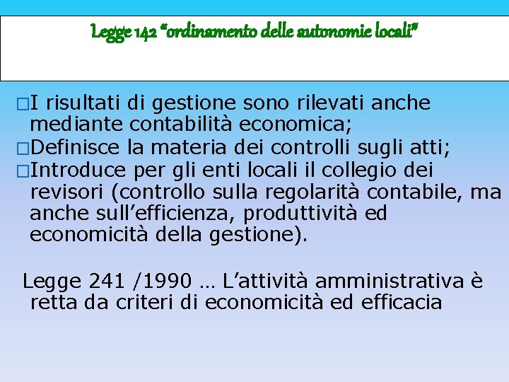 Legge 142 “ordinamento delle autonomie locali” �I risultati di gestione sono rilevati anche mediante