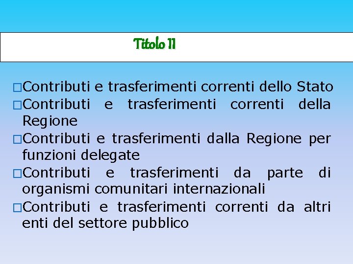 Titolo II �Contributi e trasferimenti correnti dello Stato �Contributi e trasferimenti correnti della Regione