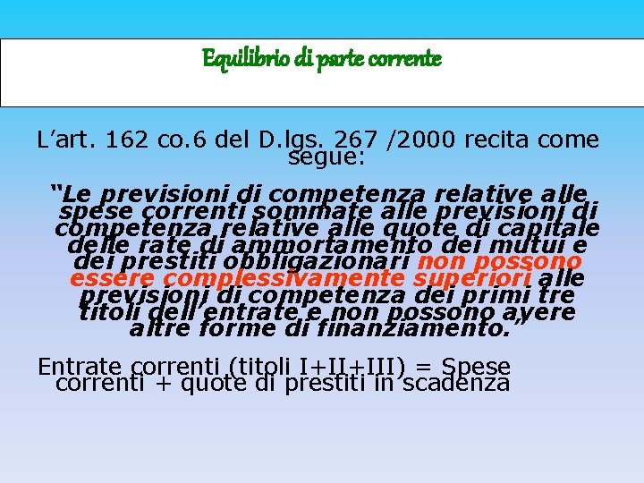 Equilibrio di parte corrente L’art. 162 co. 6 del D. lgs. 267 /2000 recita