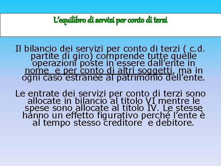 L’equilibro di servizi per conto di terzi Il bilancio dei servizi per conto di