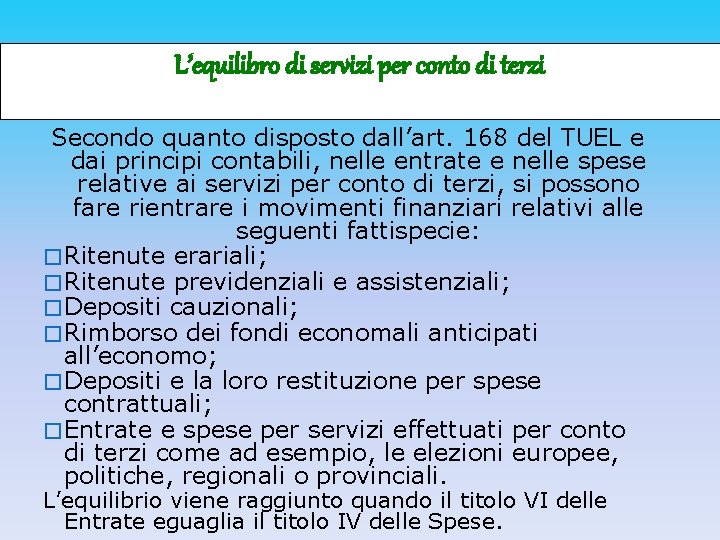 L’equilibro di servizi per conto di terzi Secondo quanto disposto dall’art. 168 del TUEL