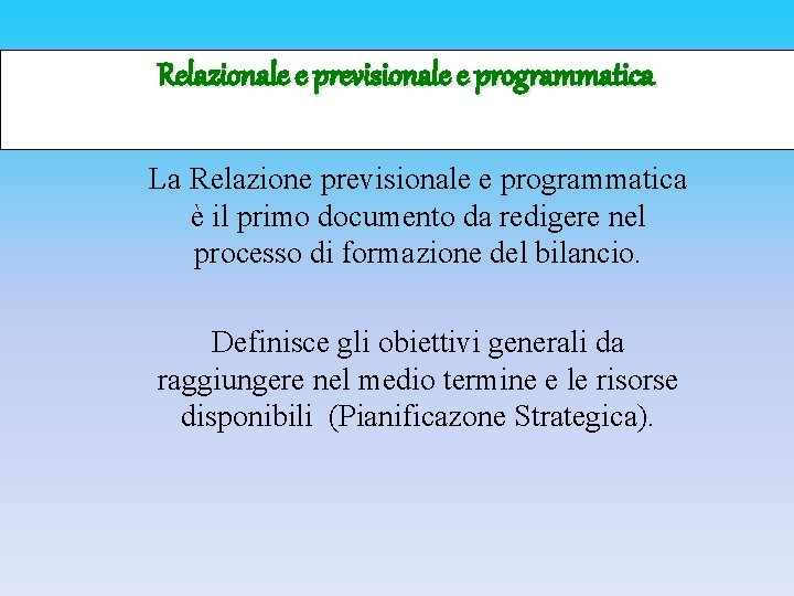 RPP e programmatica Relazionale e previsionale La Relazione previsionale e programmatica è il primo