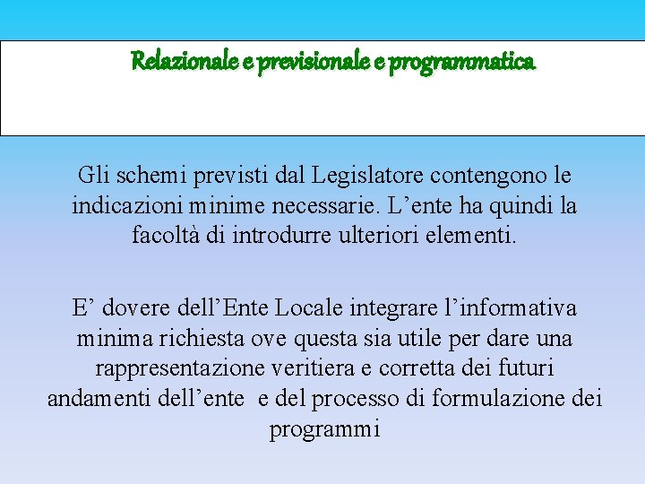 Relazionale e previsionale e programmatica RPP Contenuti e articolazioni Gli schemi previsti dal Legislatore