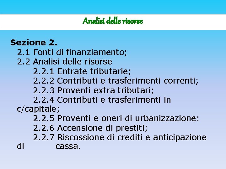 Analisi delle risorse Sezione 2. 2. 1 Fonti di finanziamento; 2. 2 Analisi delle