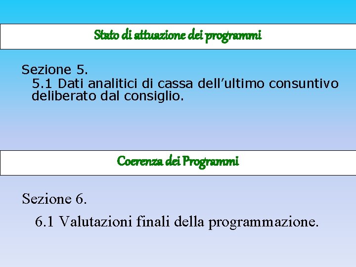 Stato di attuazione dei programmi Sezione 5. 5. 1 Dati analitici di cassa dell’ultimo