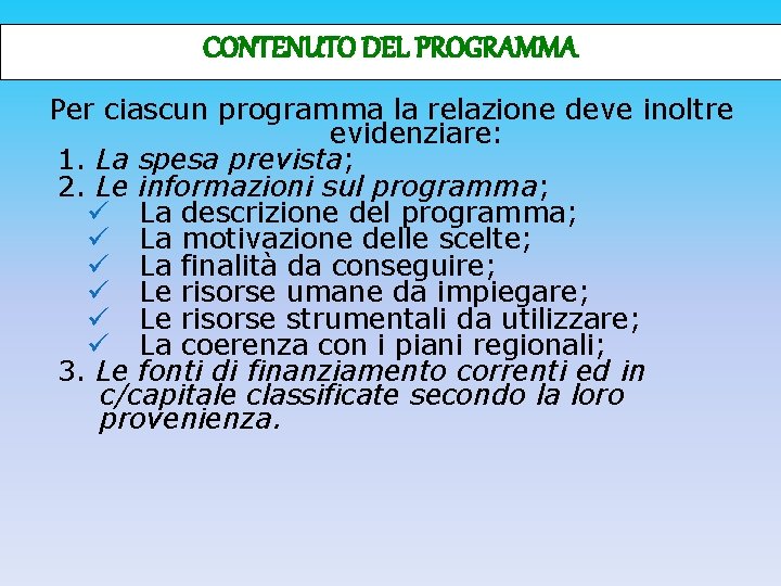 CONTENUTO DEL PROGRAMMA Per ciascun programma la relazione deve inoltre evidenziare: 1. La spesa