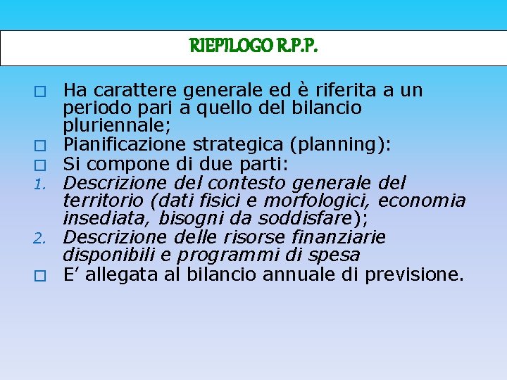 RIEPILOGO R. P. P. � � � 1. 2. � Ha carattere generale ed