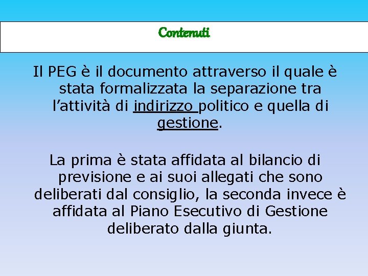 Contenuti Il PEG è il documento attraverso il quale è stata formalizzata la separazione