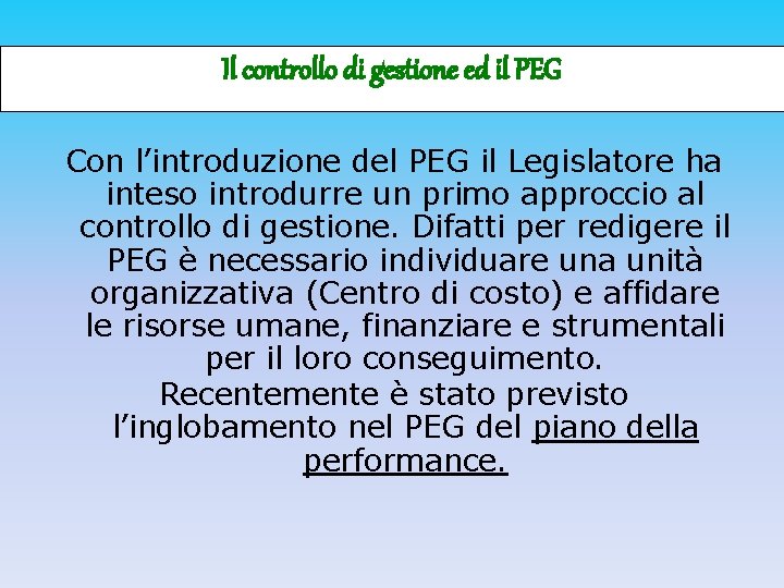 Il controllo di gestione ed il PEG Con l’introduzione del PEG il Legislatore ha