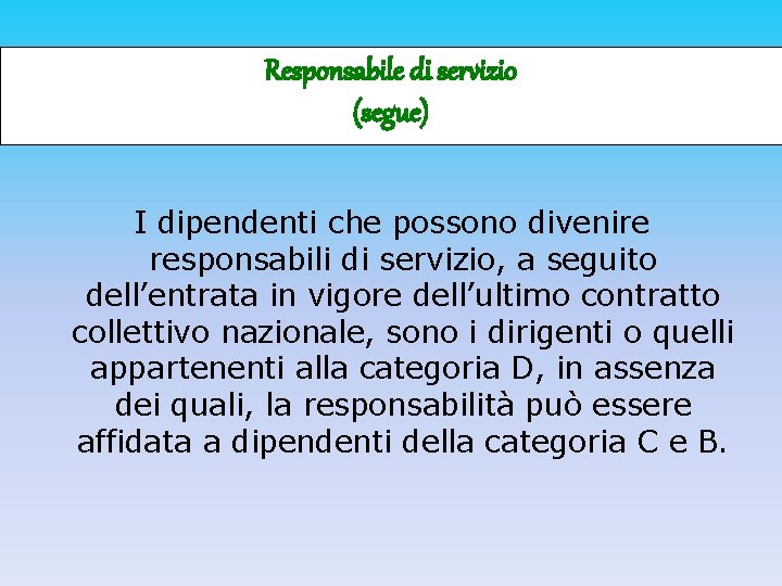 Responsabile di servizio (segue) I dipendenti che possono divenire responsabili di servizio, a seguito