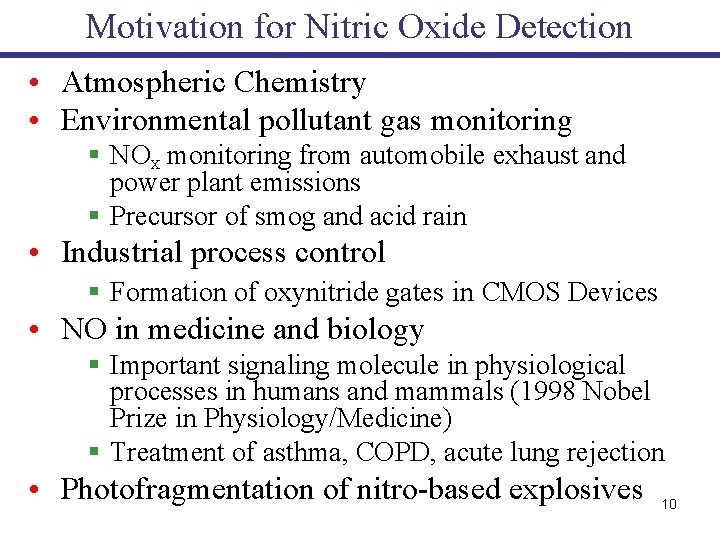Motivation for Nitric Oxide Detection • Atmospheric Chemistry • Environmental pollutant gas monitoring §