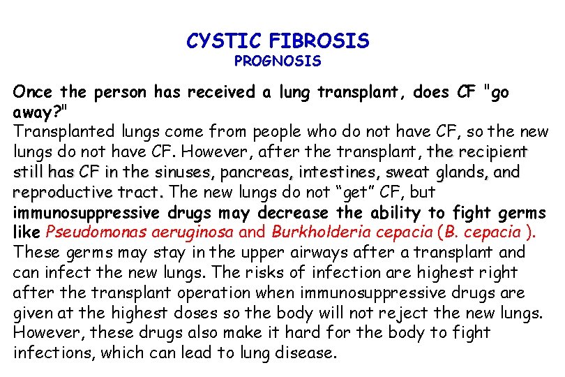 CYSTIC FIBROSIS PROGNOSIS Once the person has received a lung transplant, does CF "go