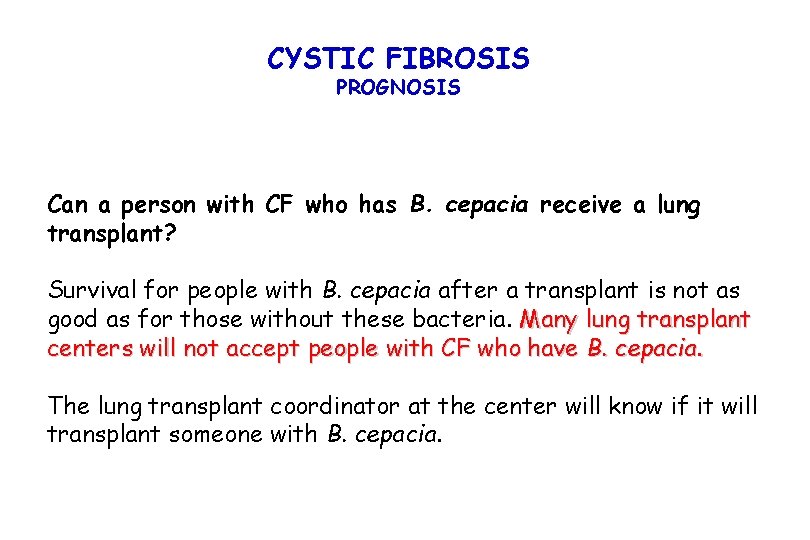 CYSTIC FIBROSIS PROGNOSIS Can a person with CF who has B. cepacia receive a