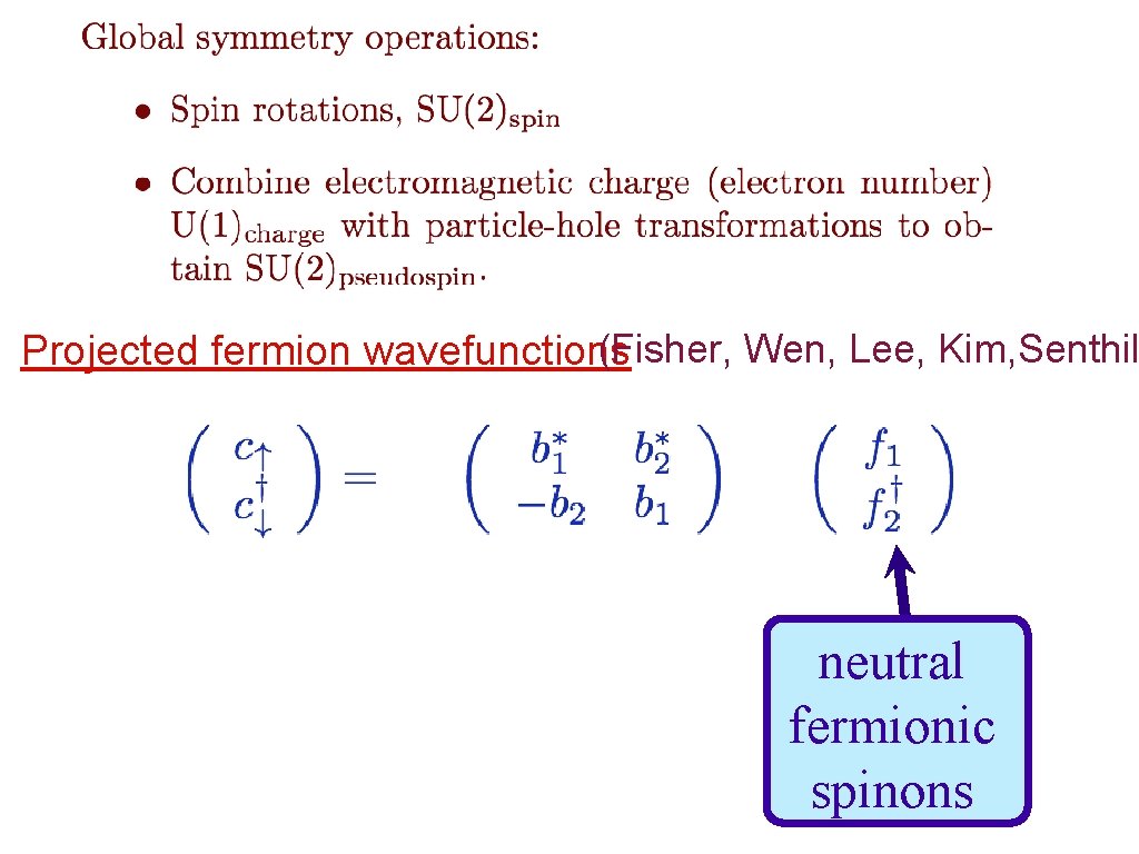 (Fisher, Wen, Lee, Kim, Senthil Projected fermion wavefunctions neutral fermionic spinons 