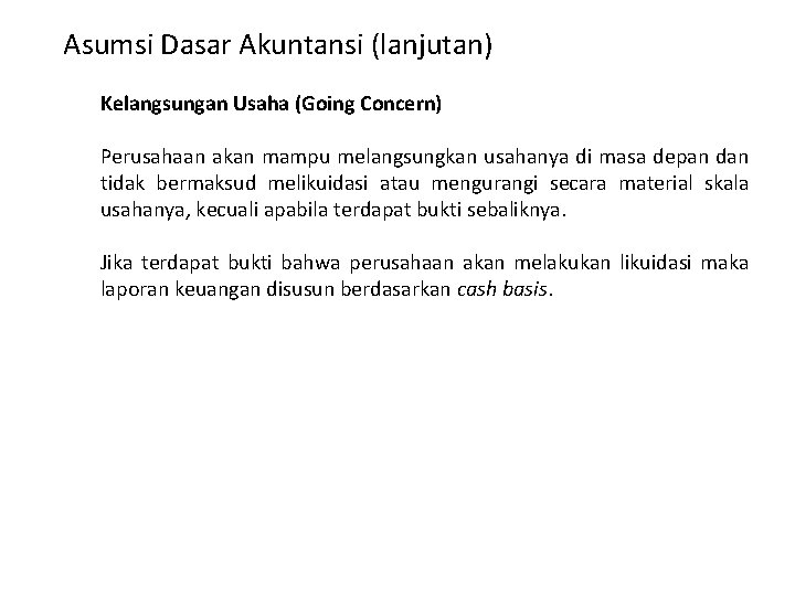 Asumsi Dasar Akuntansi (lanjutan) Kelangsungan Usaha (Going Concern) Perusahaan akan mampu melangsungkan usahanya di