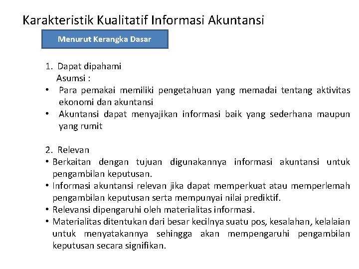 Karakteristik Kualitatif Informasi Akuntansi Menurut Kerangka Dasar 1. Dapat dipahami Asumsi : • Para