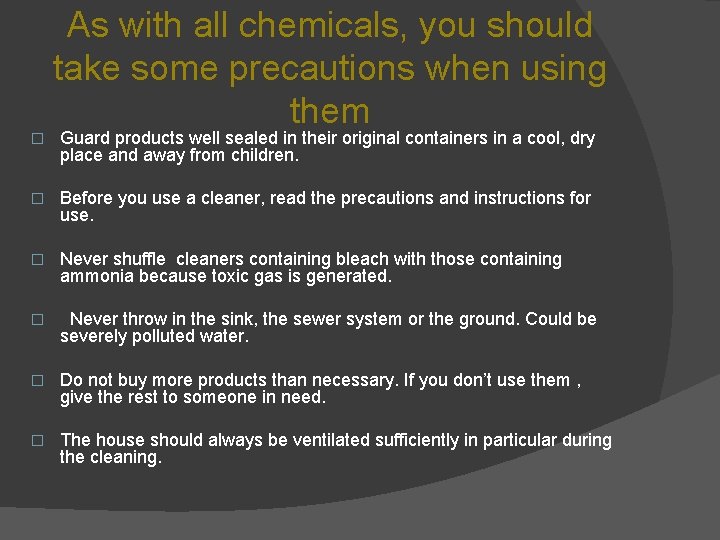� As with all chemicals, you should take some precautions when using them Guard