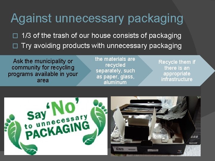 Against unnecessary packaging 1/3 of the trash of our house consists of packaging �