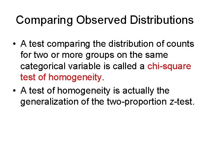Comparing Observed Distributions • A test comparing the distribution of counts for two or